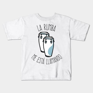 La Rumba Me Está Llamando Kids T-Shirt